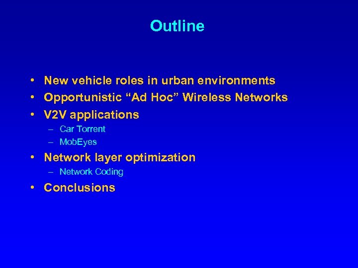 Outline • New vehicle roles in urban environments • Opportunistic “Ad Hoc” Wireless Networks