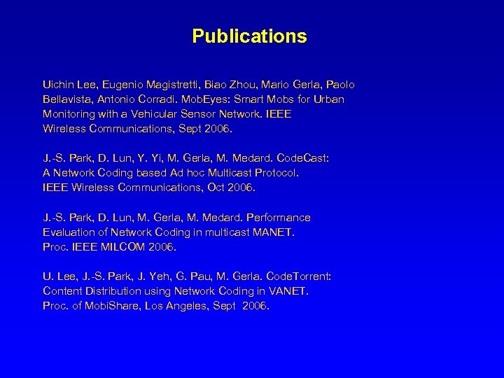 Publications Uichin Lee, Eugenio Magistretti, Biao Zhou, Mario Gerla, Paolo Bellavista, Antonio Corradi. Mob.
