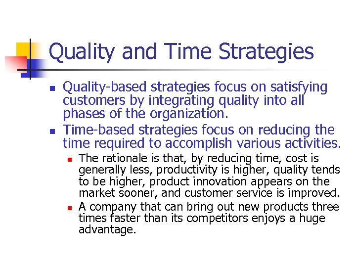 Quality and Time Strategies n n Quality-based strategies focus on satisfying customers by integrating