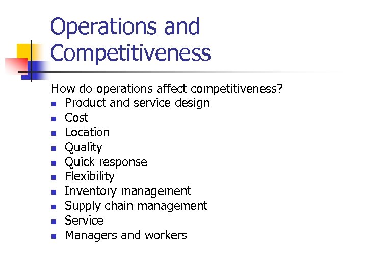 Operations and Competitiveness How do operations affect competitiveness? n Product and service design n