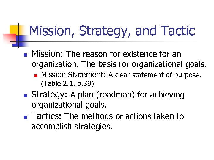 Mission, Strategy, and Tactic n Mission: The reason for existence for an organization. The