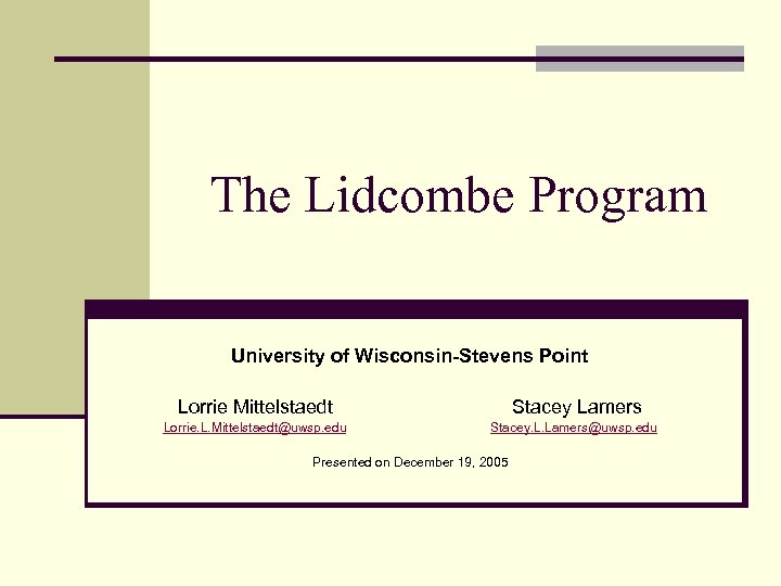 The Lidcombe Program University of Wisconsin-Stevens Point Lorrie Mittelstaedt Stacey Lamers Lorrie. L. Mittelstaedt@uwsp.
