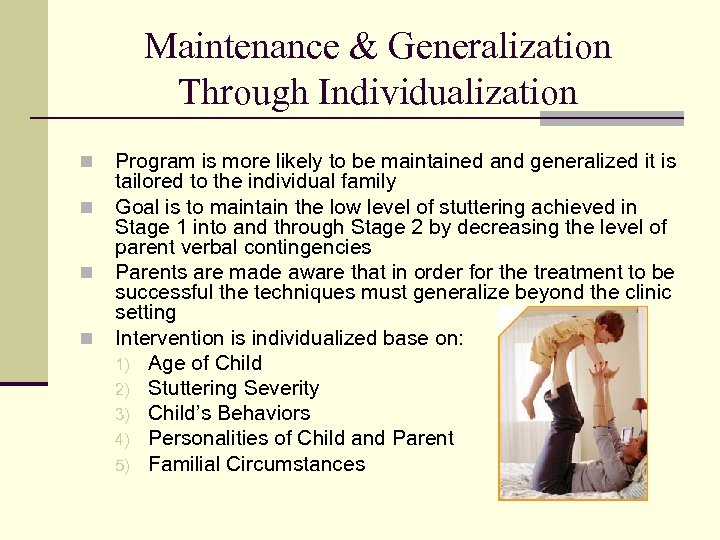 Maintenance & Generalization Through Individualization n n Program is more likely to be maintained