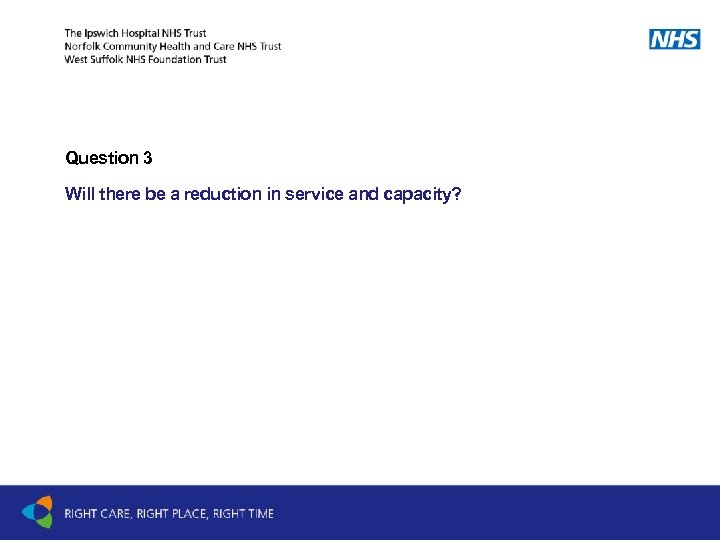 Question 3 Will there be a reduction in service and capacity? 