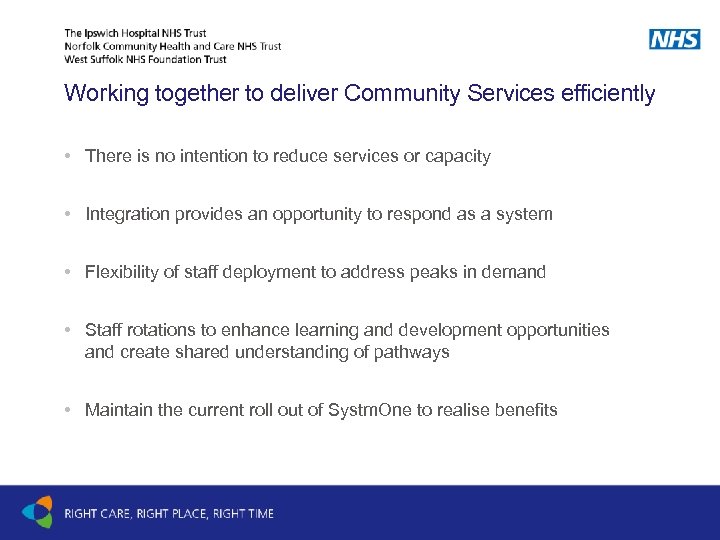 Working together to deliver Community Services efficiently • There is no intention to reduce