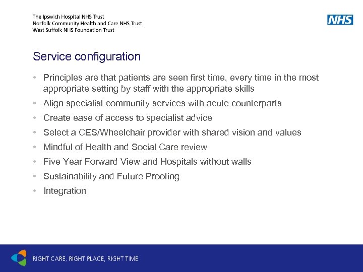 Service configuration • Principles are that patients are seen first time, every time in