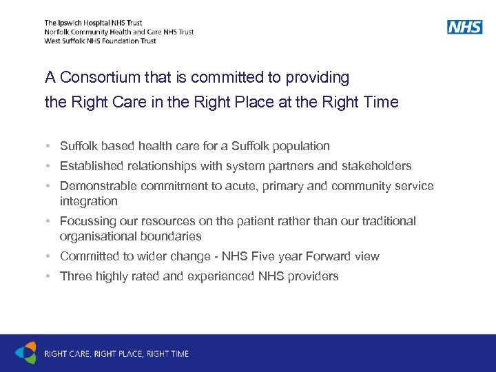 A Consortium that is committed to providing the Right Care in the Right Place