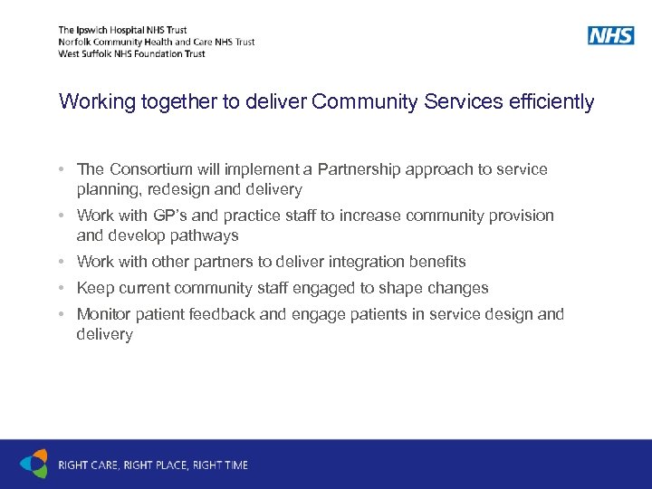 Working together to deliver Community Services efficiently • The Consortium will implement a Partnership