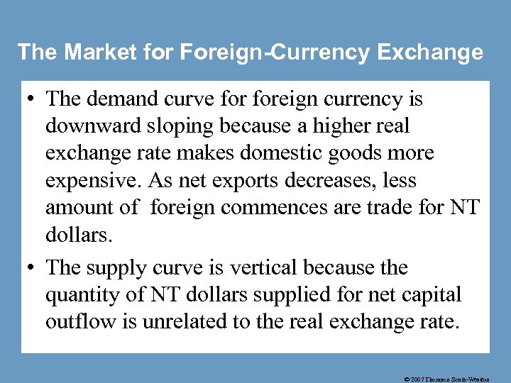 The Market for Foreign-Currency Exchange • The demand curve foreign currency is downward sloping