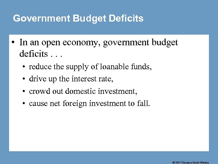 Government Budget Deficits • In an open economy, government budget deficits. . . •