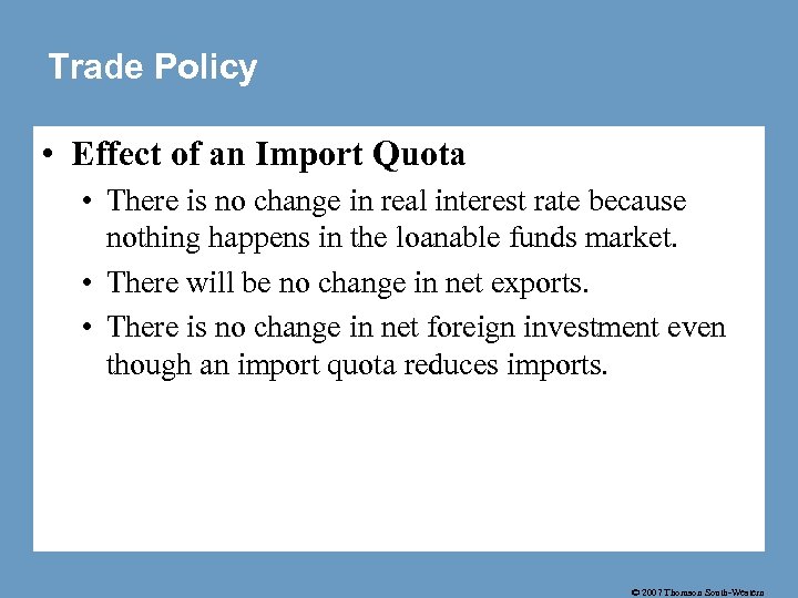 Trade Policy • Effect of an Import Quota • There is no change in