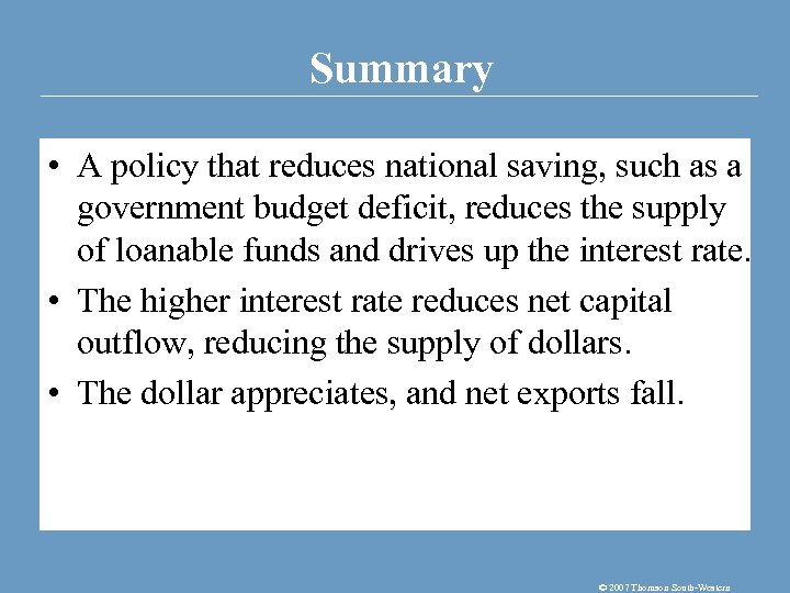 Summary • A policy that reduces national saving, such as a government budget deficit,