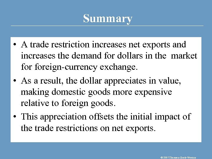 Summary • A trade restriction increases net exports and increases the demand for dollars