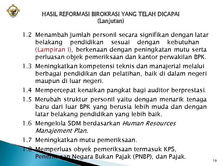HASIL REFORMASI BIROKRASI YANG TELAH DICAPAI (Lanjutan) 1. 2 Menambah jumlah personil secara signifikan