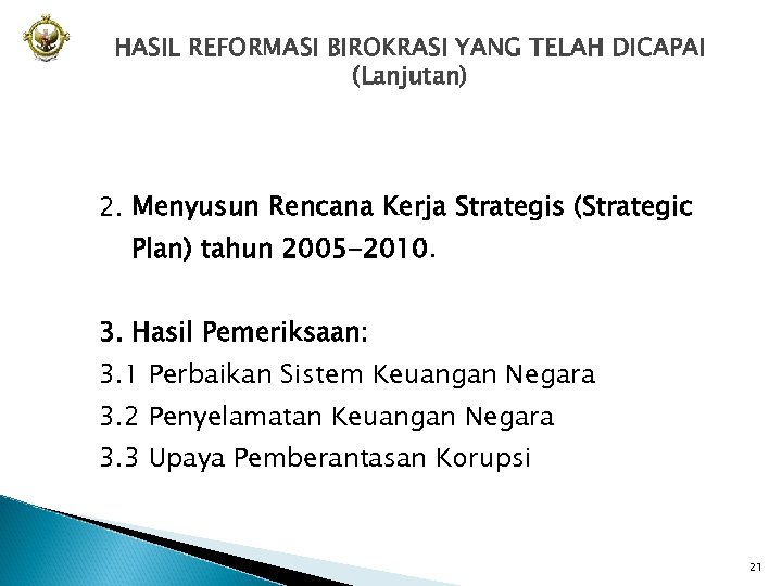 HASIL REFORMASI BIROKRASI YANG TELAH DICAPAI (Lanjutan) 2. Menyusun Rencana Kerja Strategis (Strategic Plan)