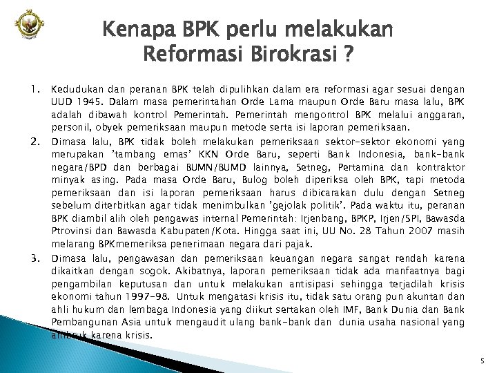 Kenapa BPK perlu melakukan Reformasi Birokrasi ? 1. 2. 3. Kedudukan dan peranan BPK