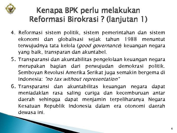 Kenapa BPK perlu melakukan Reformasi Birokrasi ? (lanjutan 1) 4. Reformasi sistem politik, sistem