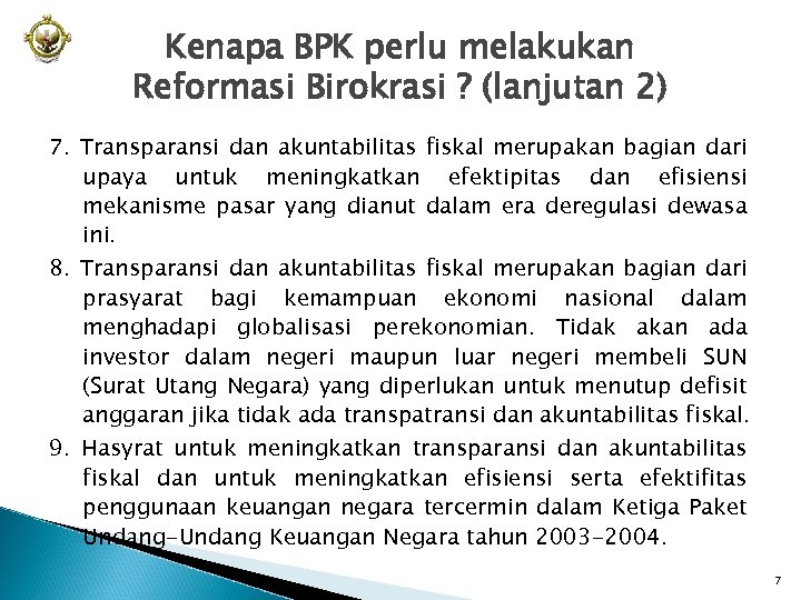 Kenapa BPK perlu melakukan Reformasi Birokrasi ? (lanjutan 2) 7. Transparansi dan akuntabilitas fiskal