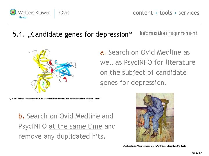 content + tools + services 5. 1. „Candidate genes for depression“ Information requirement a.