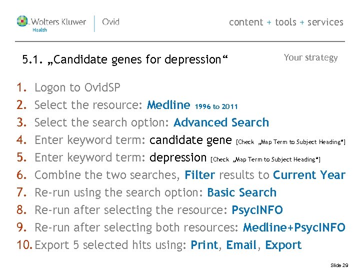 content + tools + services 5. 1. „Candidate genes for depression“ Your strategy 1.