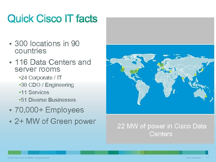  • 300 locations in 90 countries • 116 Data Centers and server rooms