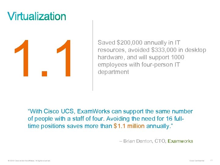 1. 1 Saved $200, 000 annually in IT resources, avoided $333, 000 in desktop