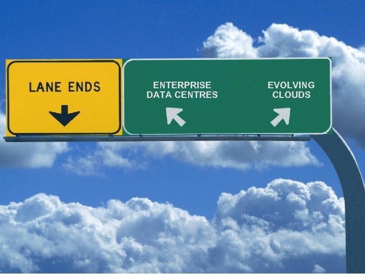 ENTERPRISE DATA CENTRES EVOLVING CLOUDS 