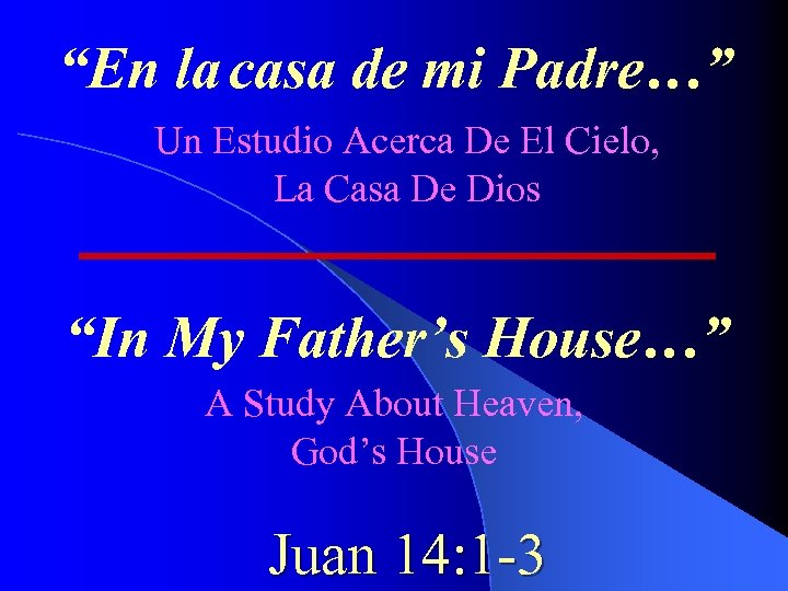 “En la casa de mi Padre…” Un Estudio Acerca De El Cielo, La Casa