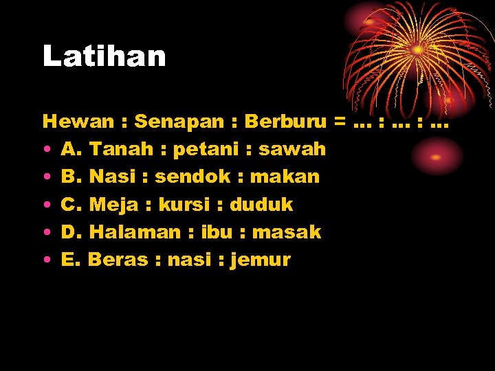 Latihan Hewan : Senapan : Berburu =. . . : . . . •