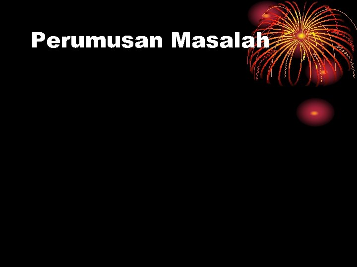 Perumusan Masalah 