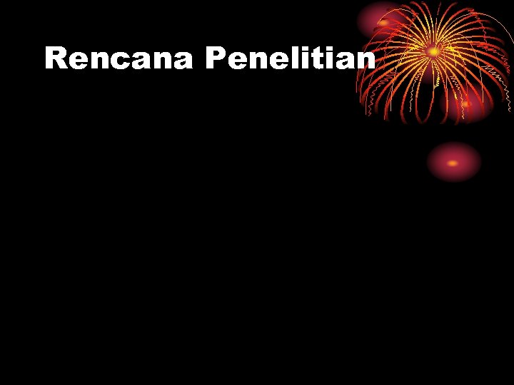 Rencana Penelitian 