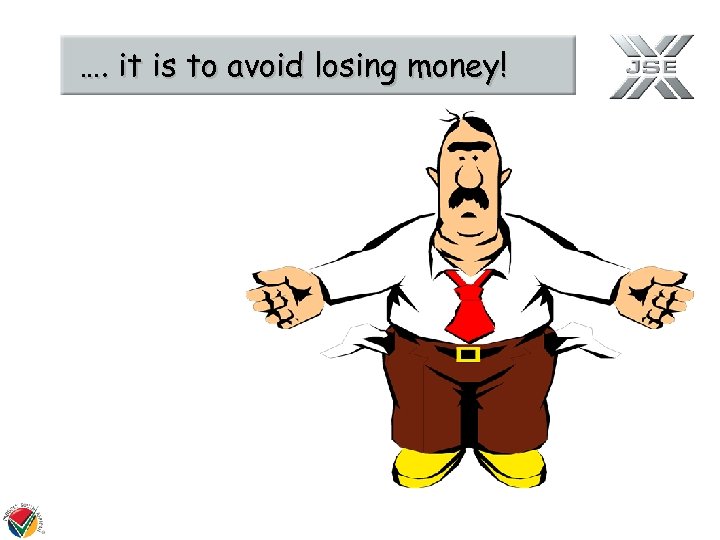 …. it is to avoid losing money! 