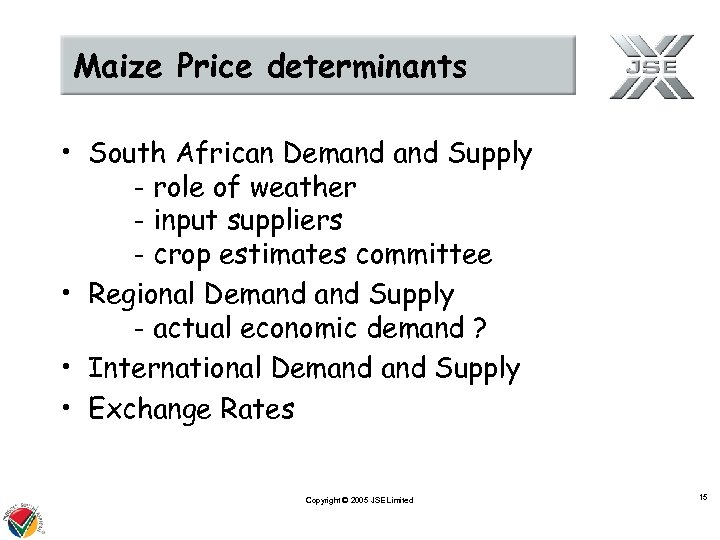 Maize Price determinants • South African Demand Supply - role of weather - input