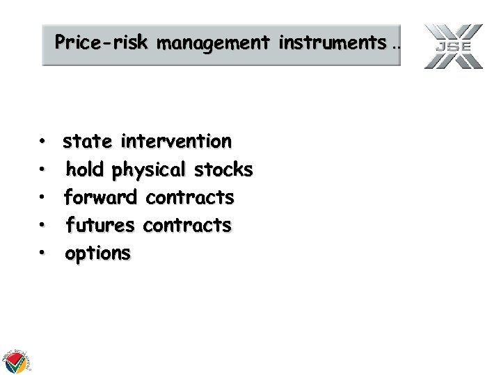 Price-risk management instruments. . • • • state intervention hold physical stocks forward contracts