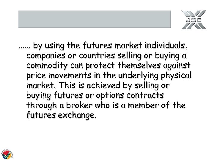 . . . by using the futures market individuals, companies or countries selling or