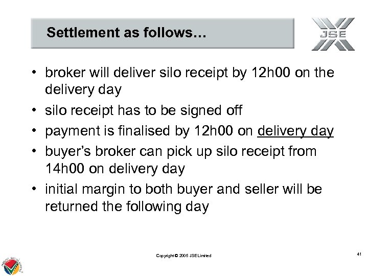 Settlement as follows… • broker will deliver silo receipt by 12 h 00 on