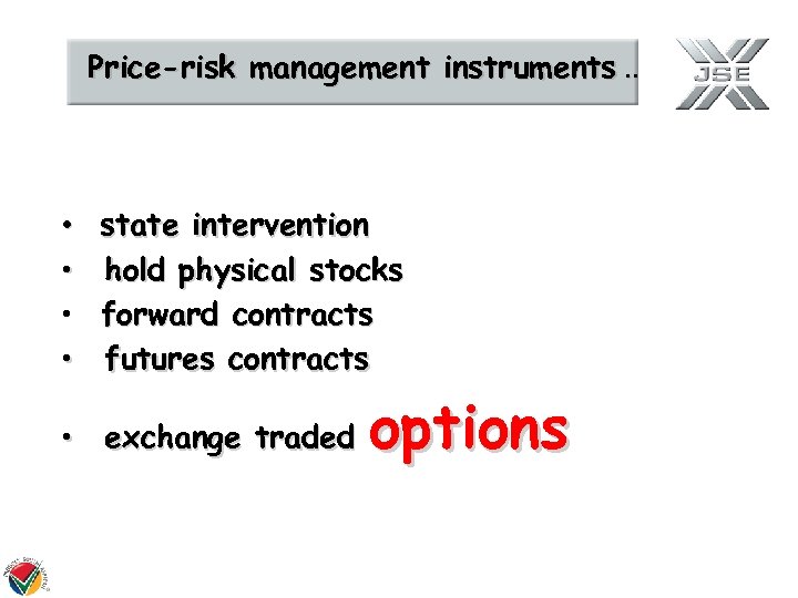 Price-risk management instruments. . • • state intervention hold physical stocks forward contracts futures