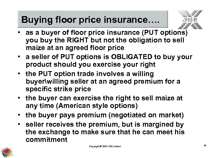 Buying floor price insurance…. • as a buyer of floor price insurance (PUT options)