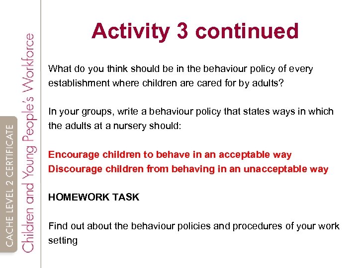 Activity 3 continued What do you think should be in the behaviour policy of