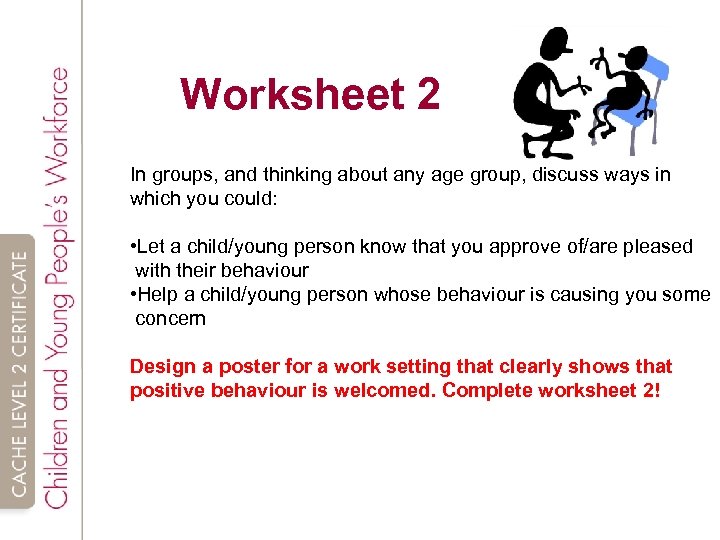 Worksheet 2 In groups, and thinking about any age group, discuss ways in which