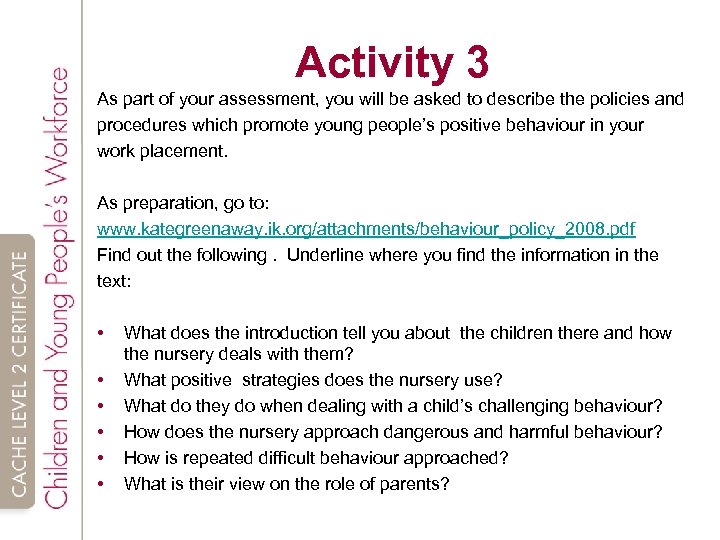 Activity 3 As part of your assessment, you will be asked to describe the
