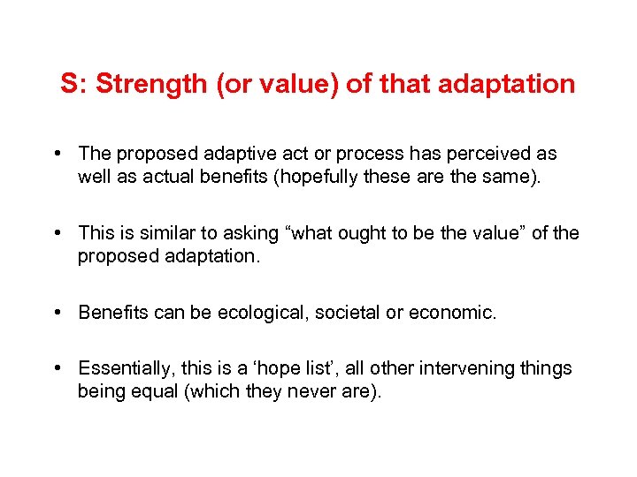 S: Strength (or value) of that adaptation • The proposed adaptive act or process