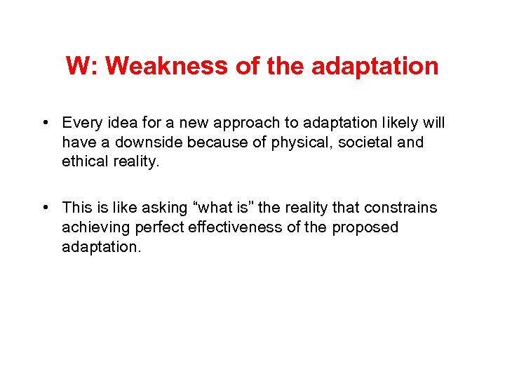 W: Weakness of the adaptation • Every idea for a new approach to adaptation