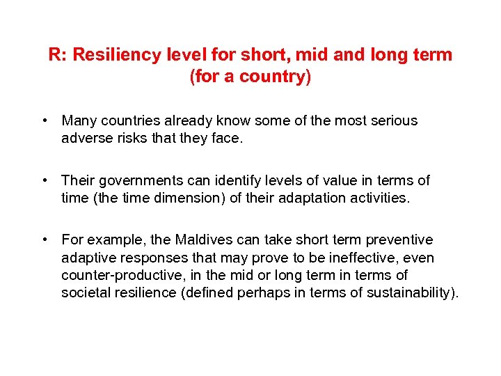 R: Resiliency level for short, mid and long term (for a country) • Many