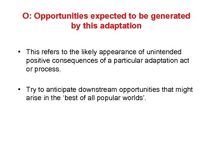 O: Opportunities expected to be generated by this adaptation • This refers to the