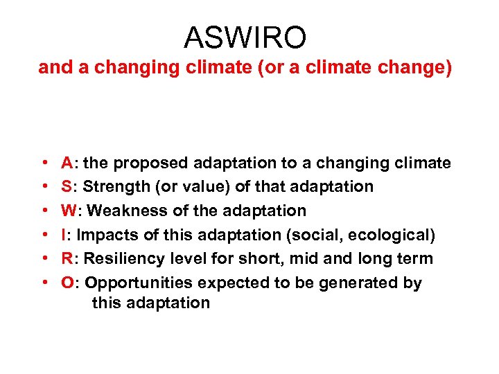 ASWIRO and a changing climate (or a climate change) • • • A: the