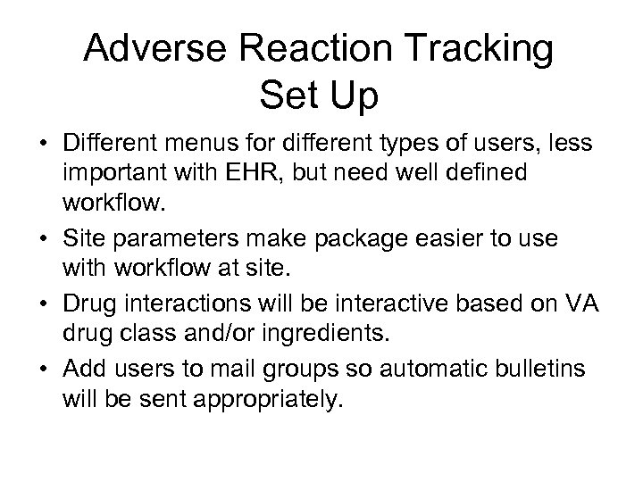 Adverse Reaction Tracking Set Up • Different menus for different types of users, less