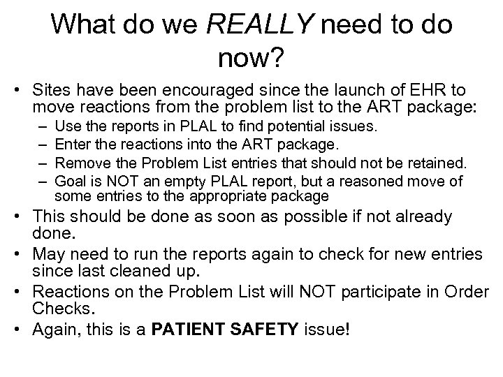 What do we REALLY need to do now? • Sites have been encouraged since