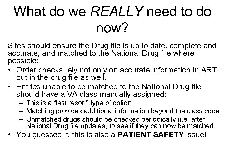 What do we REALLY need to do now? Sites should ensure the Drug file