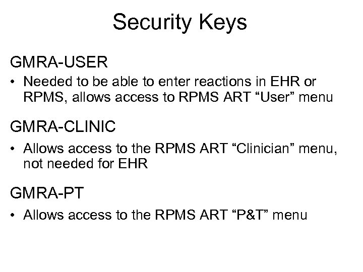 Security Keys GMRA-USER • Needed to be able to enter reactions in EHR or